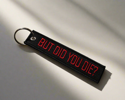Did You Die Jet Tag Keychain